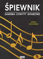 Śpiewnik - Zawiera chwyty Gitarowe - Duża czcionka